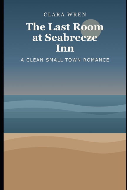Harbor Lights Romances The Last Room at Seabreeze Inn: A Clean Small-Town Romance, Book 3, (Paperback)
