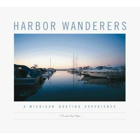 Pre-Owned Harbor Wanderers: A Michigan Boating Experience (Hardcover) 1886947198 9781886947191