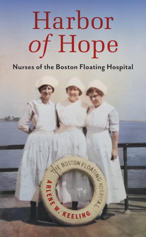Harbor of Hope: Nurses of the Boston Floating Hospital, (Hardcover)