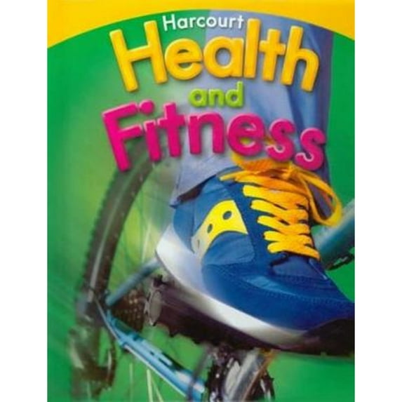 Harcourt Health & Fitness: Student Edition Grade 4 2007 (Hardcover) by Harcourt School Publishers (Prepared for publication by)