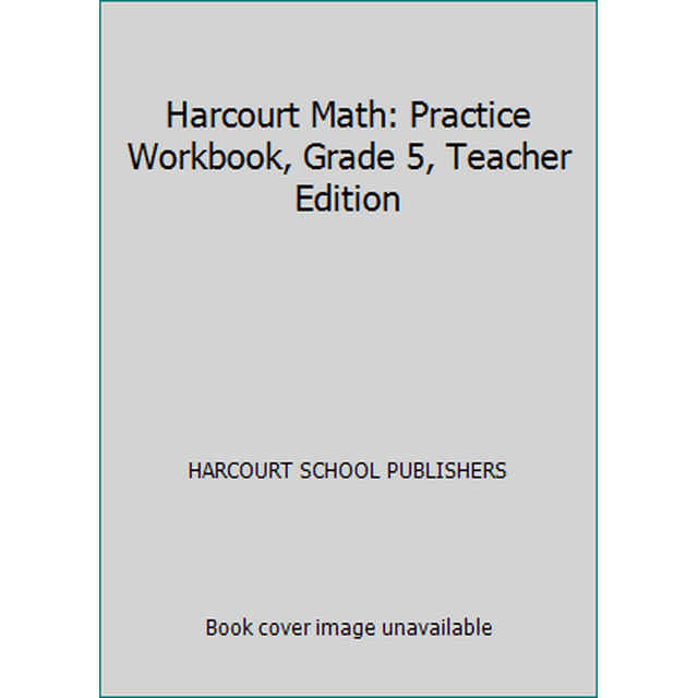 Pre-Owned Harcourt Math: Practice Workbook, Grade 5, Teacher Edition