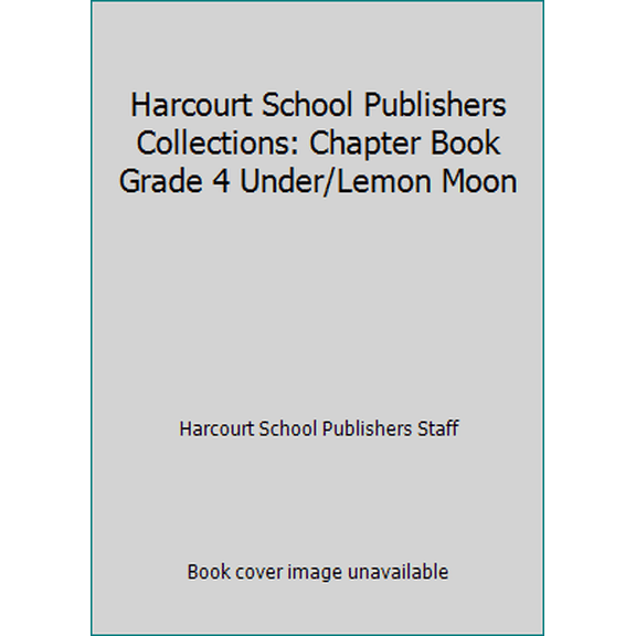 Pre-Owned Harcourt School Publishers Collections: Chapter Book Grade 4 Under/Lemon Moon (Paperback) 0153143614 9780153143618