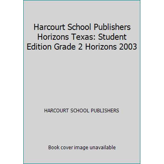 Pre-Owned Harcourt School Publishers Horizons Texas: Student Edition Grade 2 2003, 9780153342295, 0153342293, Hardcover,