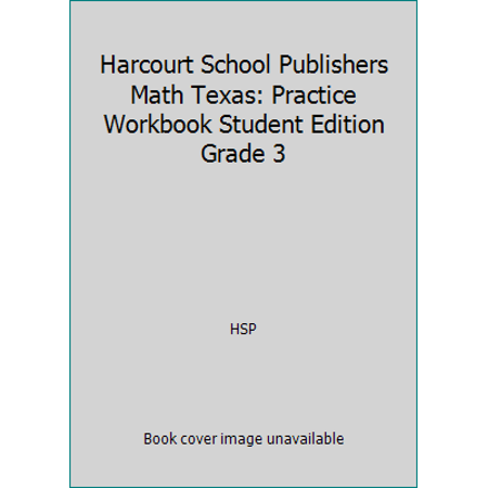 Pre-Owned Harcourt School Publishers Math Texas: Practice Workbook Student Edition Grade 3 (Paperback) 0153568364 9780153568367