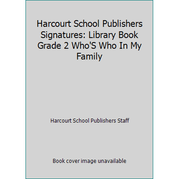 Pre-Owned Who's Who in My Family Library Book Grade 2: Harcourt School Publishers Signatures (Signatures 97 Y046) (Paperback) 0153075236 9780153075230