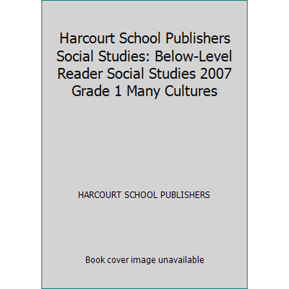 Pre-Owned Harcourt School Publishers Social Studies: Below-Level Reader Social Studies 2007 Grade 1 Many Cultures (Paperback) 0153527188 9780153527180