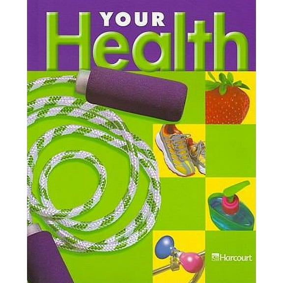 Harcourt School Publishers Your Health: Student Edition Grade 2 2003 (Hardcover) by Harcourt School Publishers (Prepared for publication by)