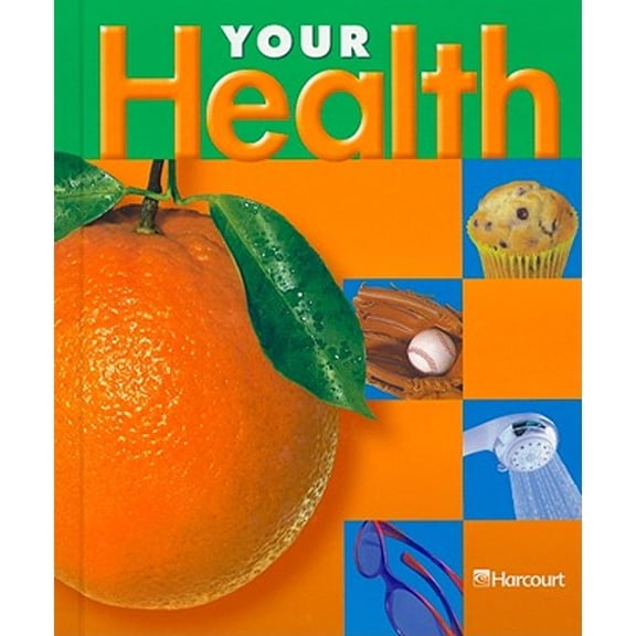 Harcourt School Publishers Your Health: Student Edition Grade 4 2003 (Hardcover) by Harcourt School Publishers (Prepared for publication by)