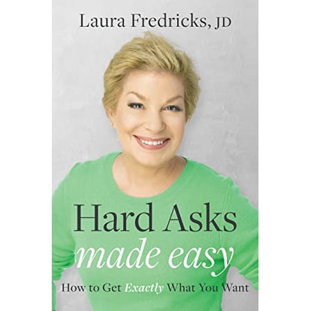 Pre-Owned Hard Asks Made Easy: How to Get Exactly What You Want (Paperback) 1642257079 9781642257076