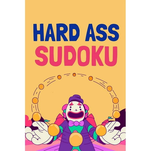 Hard Ass Sudoku: A book of 300 HARD SUDOKU Puzzles