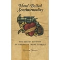 thumbnail image 1 of Hard-Boiled Sentimentality: The Secret History of American Crime Stories, (Hardcover), 1 of 1