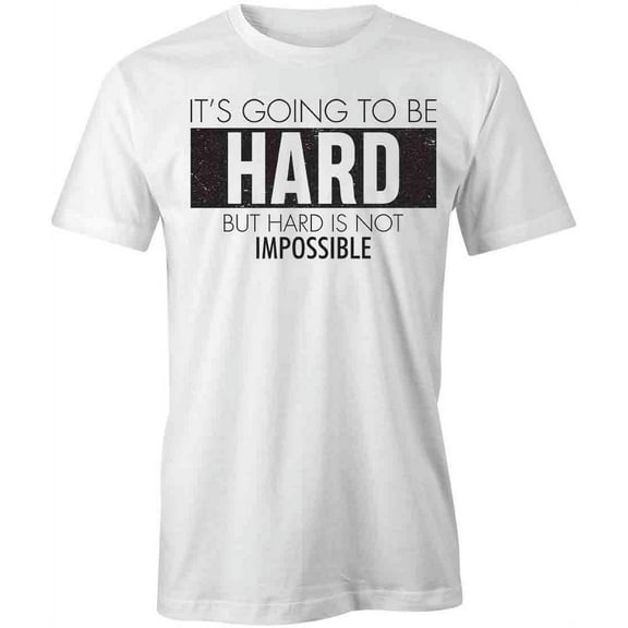 Hard But Not Impossible T-Shirt | Motivational White Tee Gift
