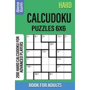 Hard Calcudoku Puzzles 6x6 Book for Adults 200 Hard Calcudoku For Advanced Players Paperback
