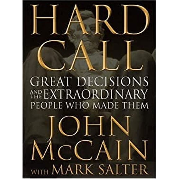 Pre-Owned Hard Call: Great Decisions and the Extraordinary People Who Made Them (Hardcover) 0446581429 9780446581424