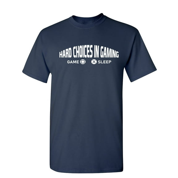Hard Choices In Gaming Sarcastic Humor Graphic Novelty Funny T Shirt