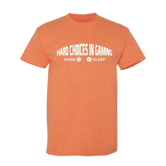 Hard Choices In Gaming Sarcastic Humor Graphic Novelty Funny T Shirt