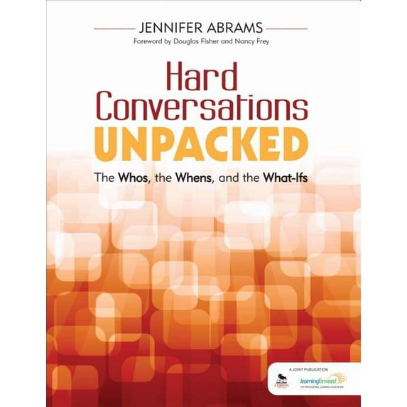 Hard Conversations Unpacked: The Whos, the Whens, and the What-Ifs, (Paperback)