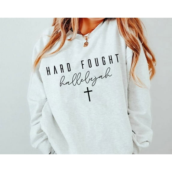 Hard Fought Hallelujah Sweatshirt,Jesus Hoodie,Christian Sweatshirt, Bible Verse Shirt, Religious Sweatshirt, Christian ,Ana2118, Sweatshirt Size S-5Xl