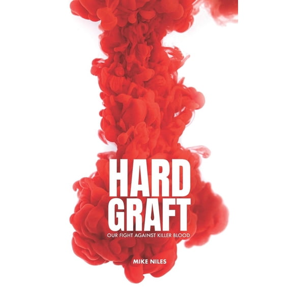 Hard Graft: Our fight against killer blood (Paperback)