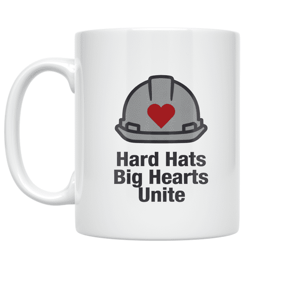 Hard Hats Big Hearts Unite - Industrial Worker - 11 oz Ceramic Coffee Mug