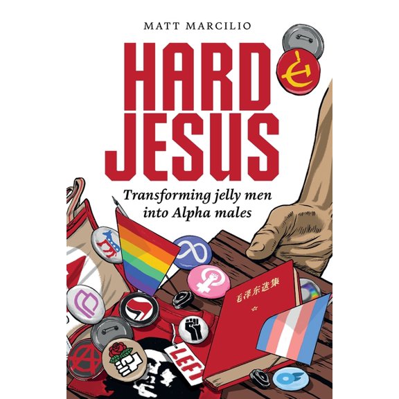 Hard Jesus: Transforming jelly men into Alpha males, (Paperback)