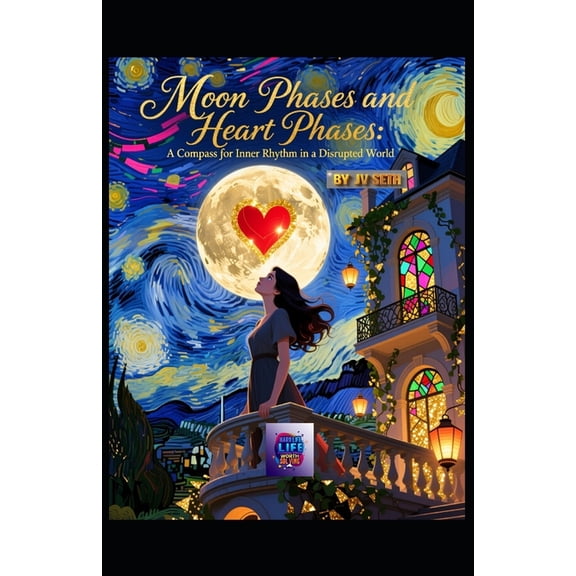 Hard Life Problems Worth Solving Moon Phases and Heart Phases: A Compass for Inner Rhythm in a Disrupted World, (Paperback)