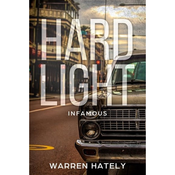 Hard Light: Hard Light - Infamous : Australian crime fiction noir (Series #1) (Paperback)