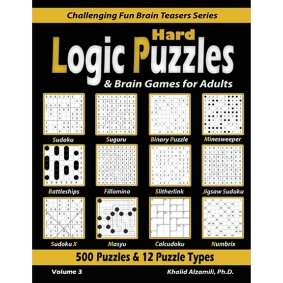 Pre-Owned Hard Logic Puzzles & Brain Games for Adults: 500 Puzzles & 12 Puzzle Types (Sudoku, (Paperback 9789922636092) by Khalid Alzamili