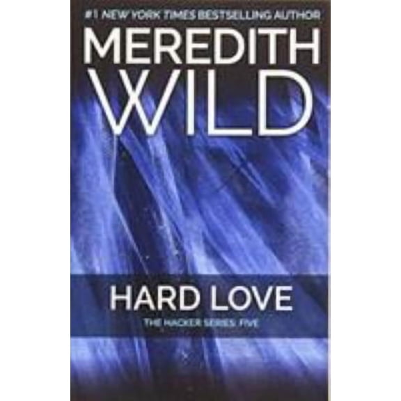 Pre-Owned Hard Love: The Hacker Series #5 by Meredith Wild (Paperback)