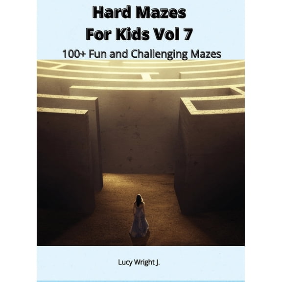 Hard Mazes For Kids Vol 7 : 100+ Fun and Challenging Mazes (Hardcover)