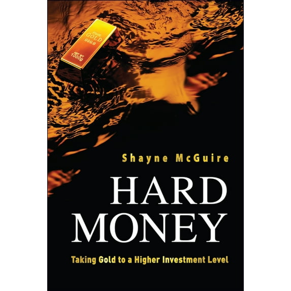 Hard Money: Taking Gold to a Higher Investment Level, (Hardcover)