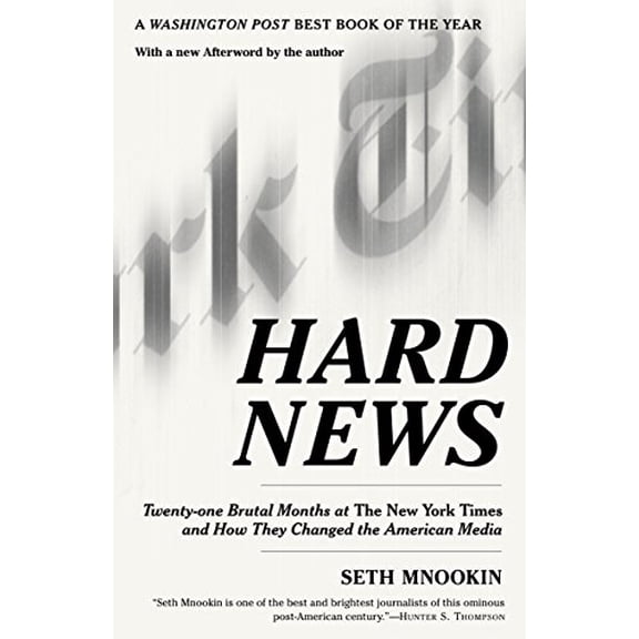 Pre-Owned Hard News : Twenty-One Brutal Months at the New York Times and How They Changed the American Media (Paperback) 9780812972511