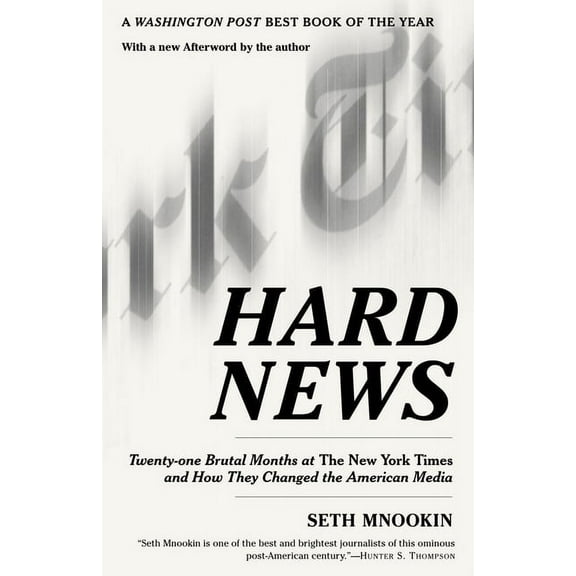 Hard News: Twenty-one Brutal Months at The New York Times and How They Changed the American Media, (Paperback)