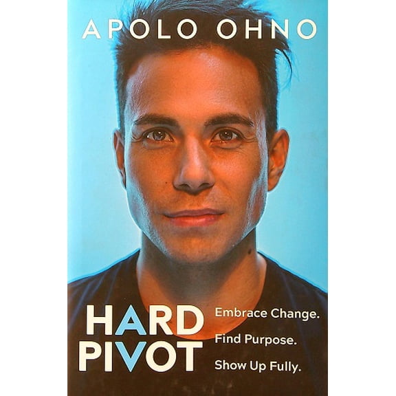 Hard Pivot: Embrace Change. Find Purpose. Show Up Fully.