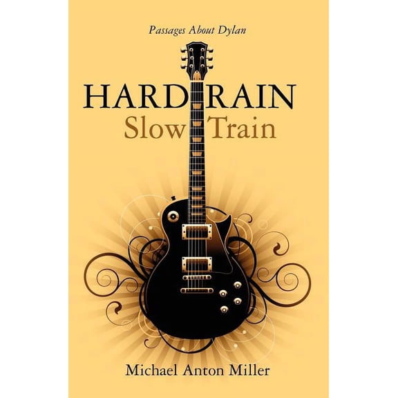 Hard Rain/Slow Train: Passages About Dylan, (Paperback)
