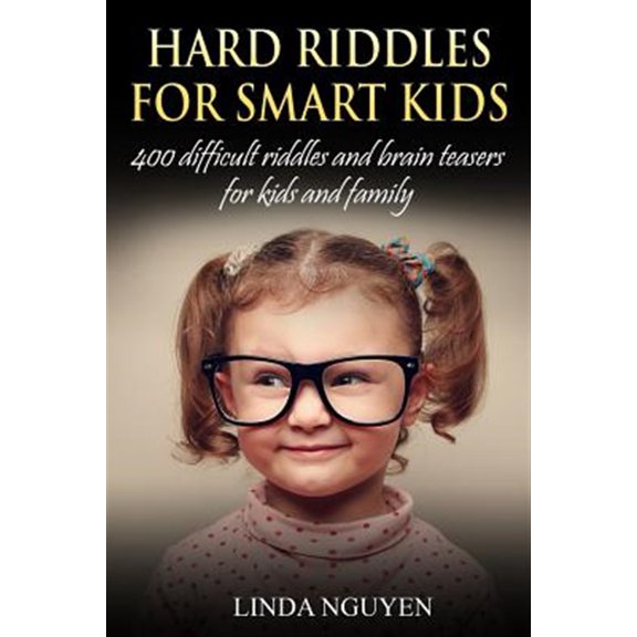 Hard Riddles for Smart Kids: 400 Difficult Riddles and Brain Teasers for Kids and Family (Paperback)