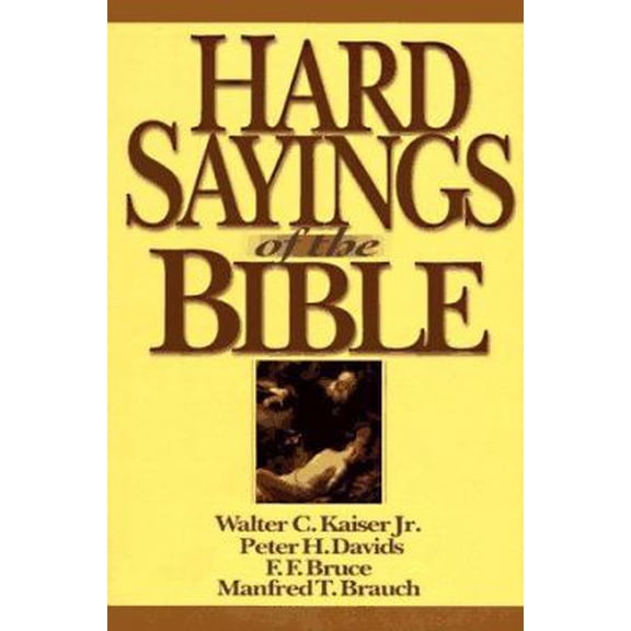 Pre-Owned Hard Sayings of the Bible (Hardcover) by Dr. Walter C Kaiser, Frederick Fyvie Bruce, Peter H Davids