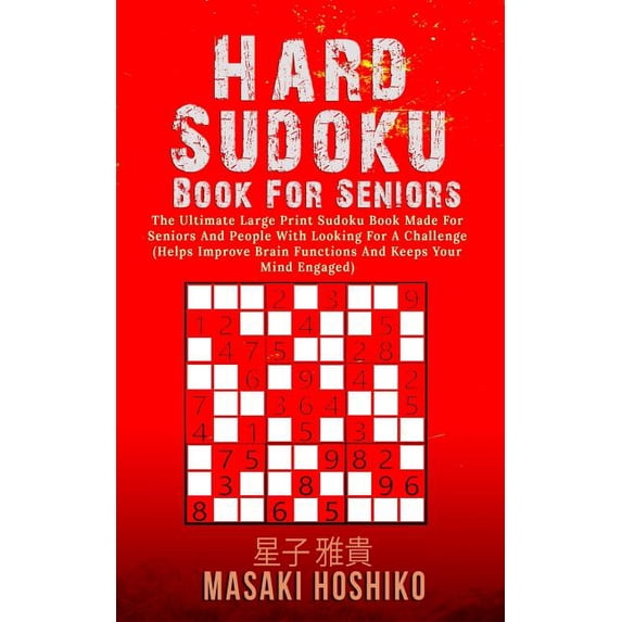 Hard Sudoku Book For Seniors: The Ultimate Large Print Sudoku Book Made For Seniors And People With Looking For A Challe, (Paperback)