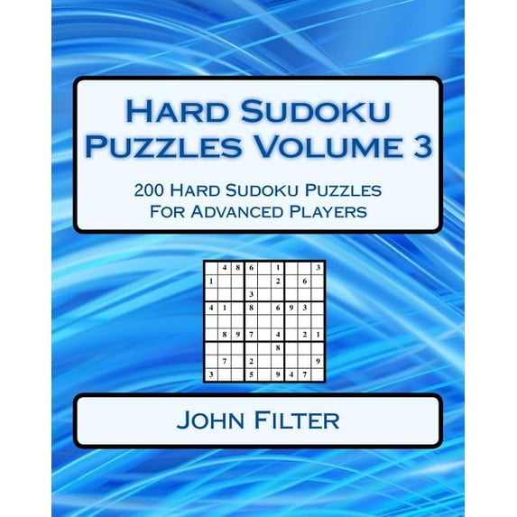 Hard Sudoku Puzzles Volume 3: 200 Hard Sudoku Puzzles For Advanced Players Paperback 1542919908 9781542919906 John Filter