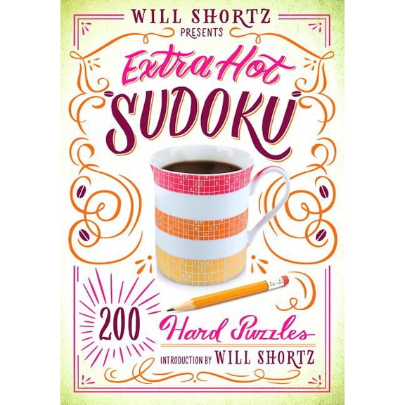 Hard Sudoku: Will Shortz Presents Extra Hot Sudoku: 200 Hard Puzzles : Hard Sudoku Volume 1 (Series #1) (Paperback)