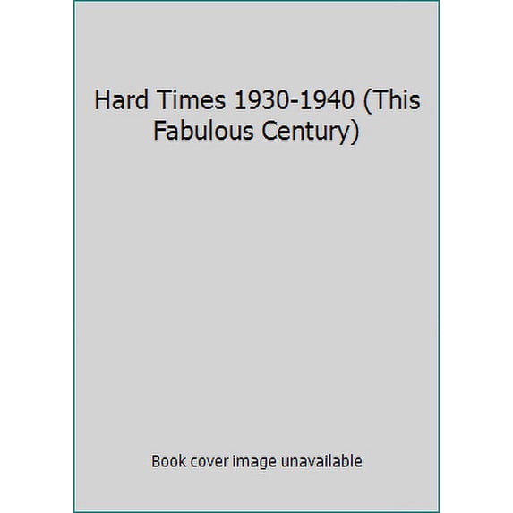 Pre-Owned Hard Times 1930-1940 (This Fabulous Century) (Hardcover) 0809482053 9780809482054