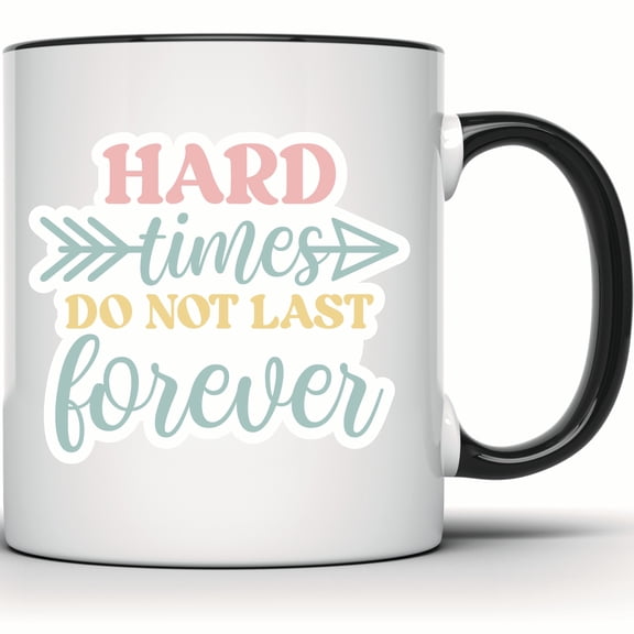 Hard Times Do Not Last Forever Arrow Mug, Inspirational & Motivational Coffee Mug, Positivity Gift Idea, Encouragement Mug - 11 Ounce Black Rim Handle Novelty Coffee Cup - WMUG1494-BLK