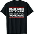 thumbnail image 1 of Hard Work Beats Talent When Talent Doesn't Work Hard T-Shirt T-Shirt men and women can wear, black, white, gifts, 1 of 4