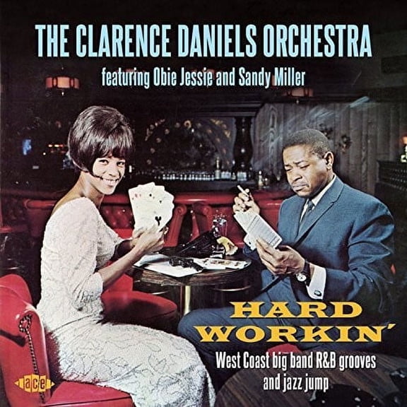 Daniels,Clarence / Jessie,Obie / Miller,Sandy - Hard Workin: West Coast Big Band R&B Grooves & Jazz Jump - Music & Performance - CD
