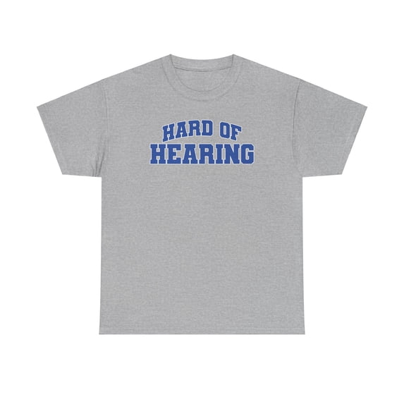 Hard of Hearing Shirt Gifts Tshirt Crew Neck Short Sleeve