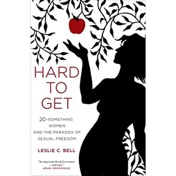 Pre-Owned Hard to Get: Twenty-Something Women and the Paradox of Sexual Freedom (Paperback) 0520283740 9780520283749
