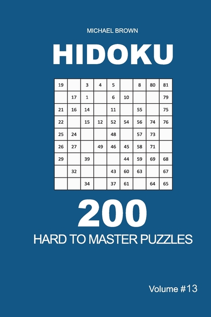 Hard to Master Hidoku - 200 Hard to Master Puzzles 9x9 (Volume 13), Book 13, (Paperback)