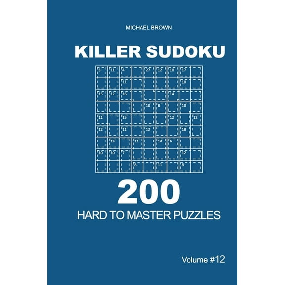 Hard to Master: Killer Sudoku - 200 Hard to Master Puzzles 9x9 (Volume 12) (Series #12) (Paperback)