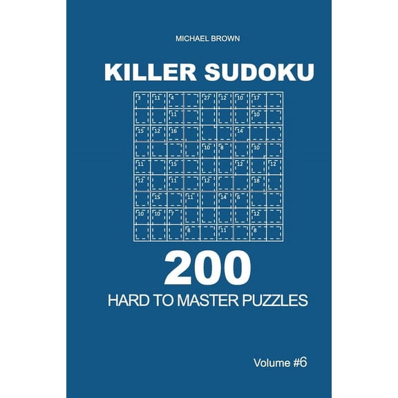Hard to Master: Killer Sudoku - 200 Hard to Master Puzzles 9x9 (Volume 6) (Series #6) (Paperback)