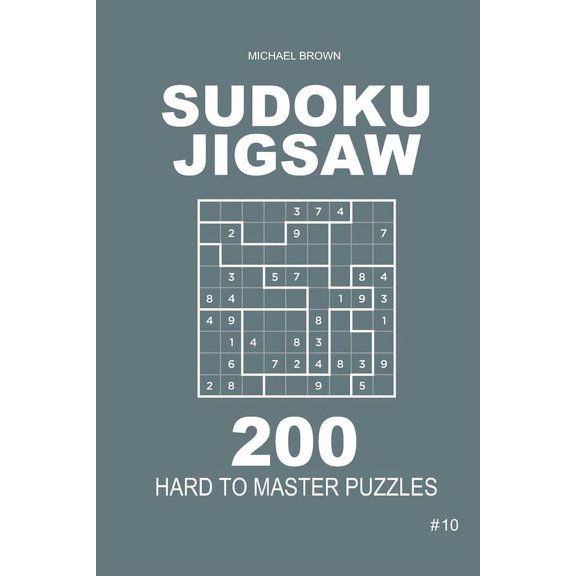 Hard to Master: Sudoku Jigsaw - 200 Hard to Master Puzzles 9x9 (Volume 10) (Series #10) (Paperback)